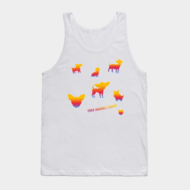 Dogs Against Trump! Tank Top by SoCalDreamin